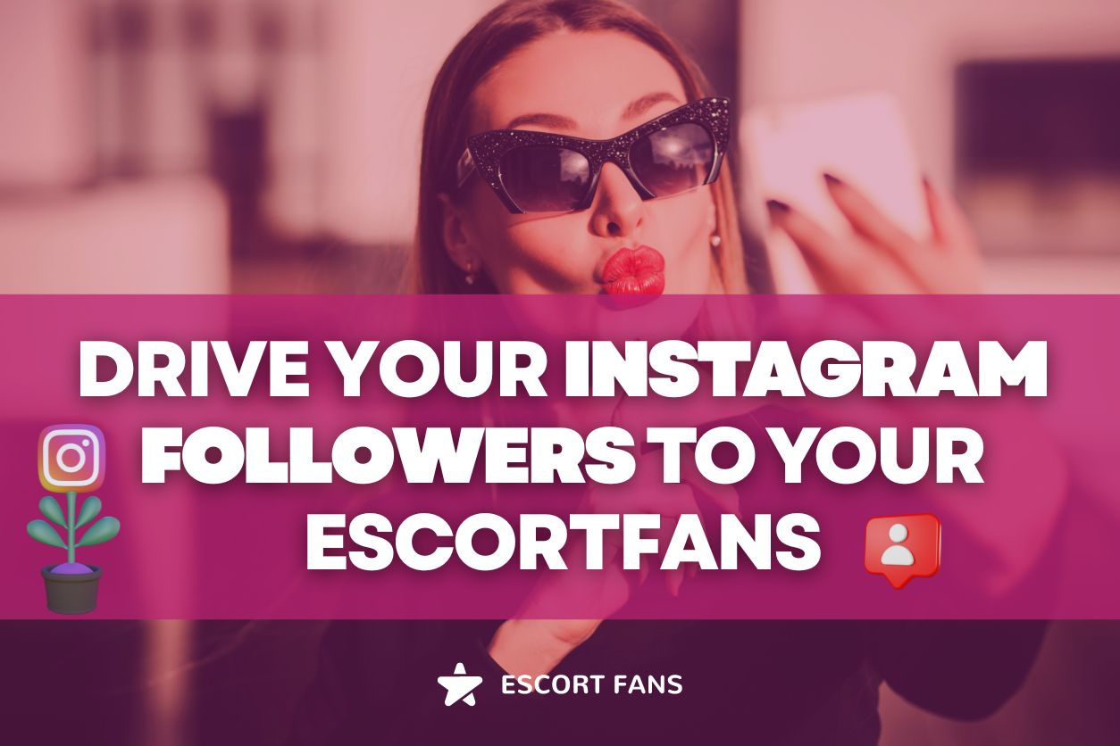 Driving your Instagram followers to your EscortFans