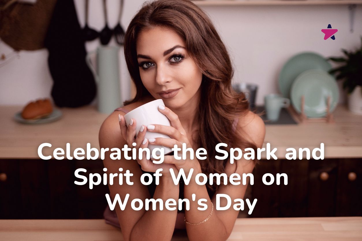 Celebrating the Spark and Spirit of Women on Women’s Day