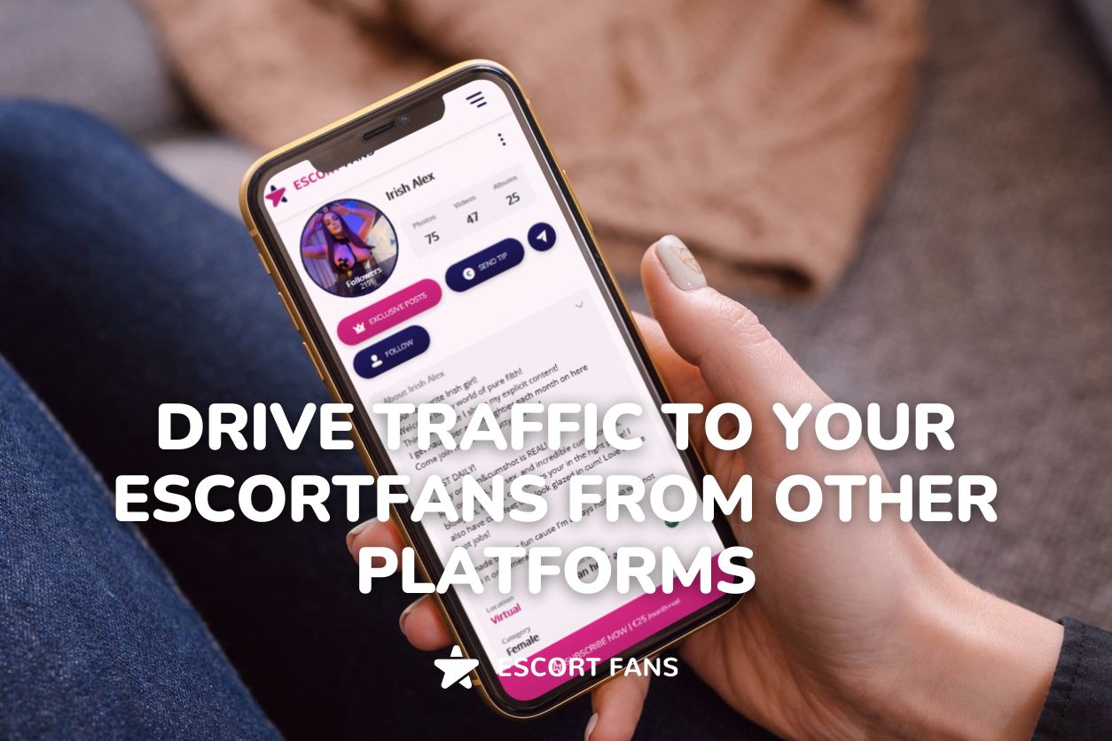 Drive Traffic to your EscortFans from Other Platforms